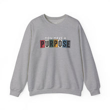 Load image into Gallery viewer, You Have a Purpose Crewneck Sweatshirt