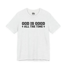 Load image into Gallery viewer, God Is Good All The Time Tee