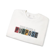 Load image into Gallery viewer, You Have a Purpose Crewneck Sweatshirt