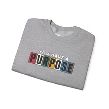 Load image into Gallery viewer, You Have a Purpose Crewneck Sweatshirt
