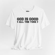 Load image into Gallery viewer, God Is Good All The Time Tee