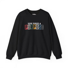Load image into Gallery viewer, You Have a Purpose Crewneck Sweatshirt