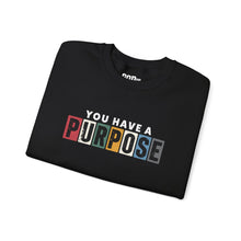 Load image into Gallery viewer, You Have a Purpose Crewneck Sweatshirt