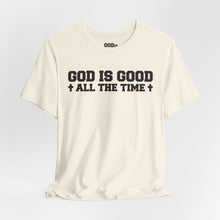 Load image into Gallery viewer, God Is Good All The Time Tee